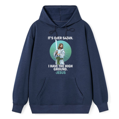 It Is Over Satan I Have The High Ground Christian Hoodie