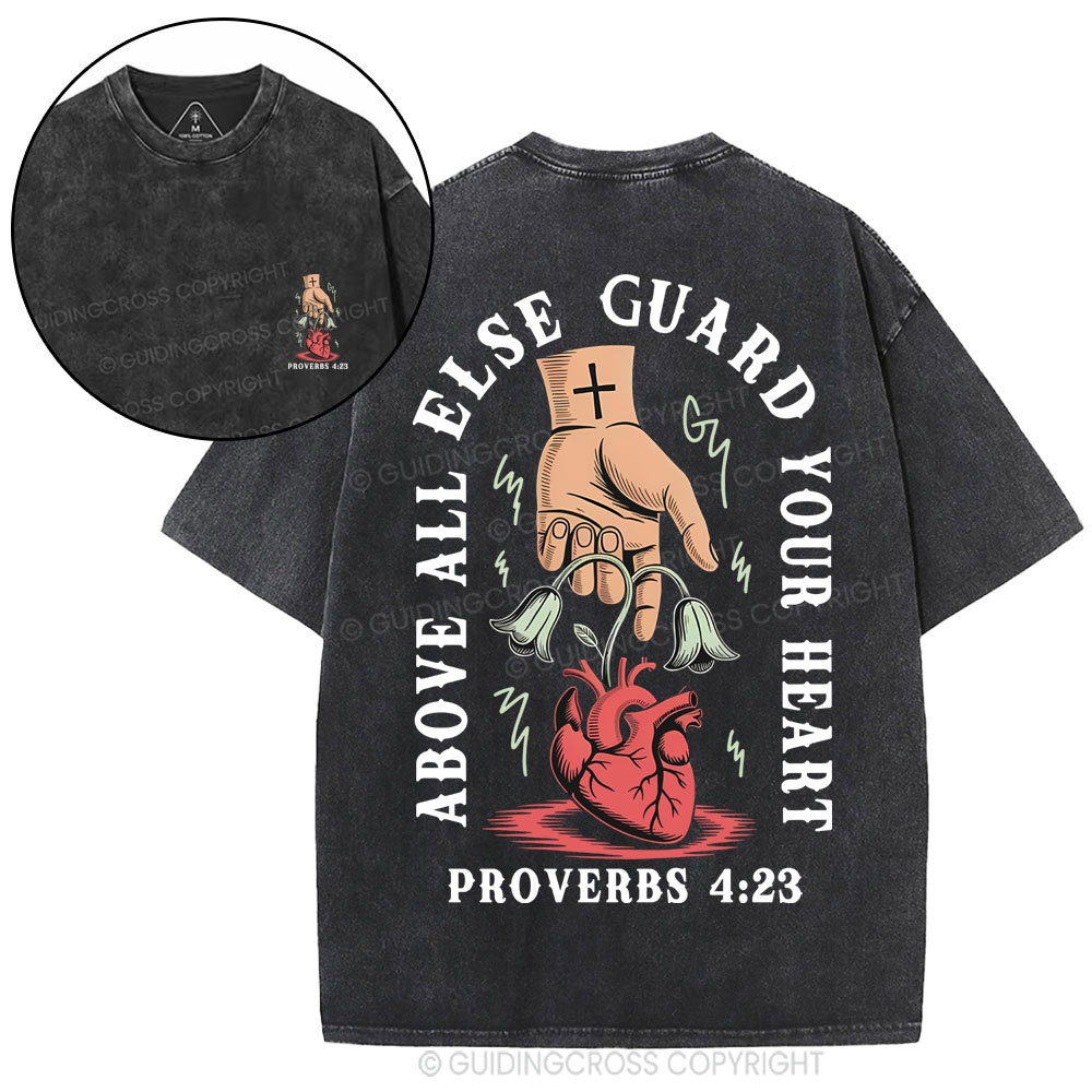 Above All Else Guard Your Heart Christian Washed T-Shirt Sale - GuidingCross