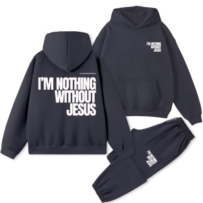 I'm Nothing Without Jesus Christian Fleece Hoodie Set