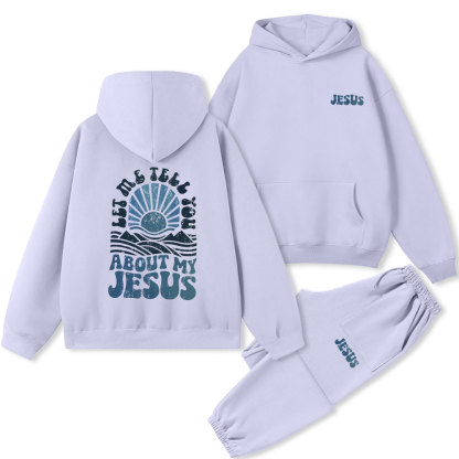 Let Me Tell You About My Jesus Christian Premium Fleece Hoodie Set