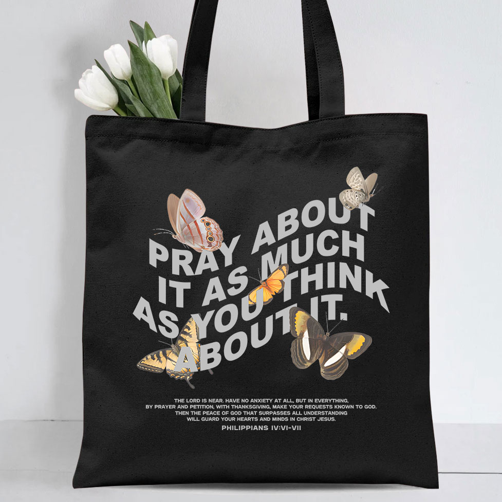 Pray About It As Much As You Think About It Christian Canvas Tote Bag
