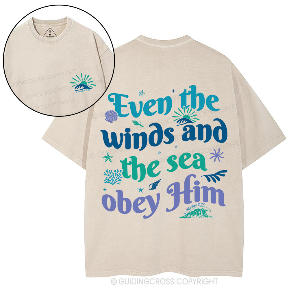 Even The Winds And The Sea Obey Him Christian Washed T-Shirt