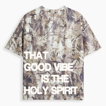 That Good Vibe Is The Holy Spirit Christian Camo T-Shirt