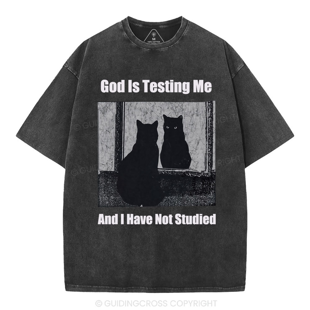 God Is Testing Me And I Have Not Studied Christian Washed T-Shirt
