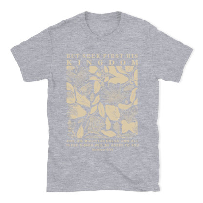 But Seek First His Kingdom Christian T-Shirt