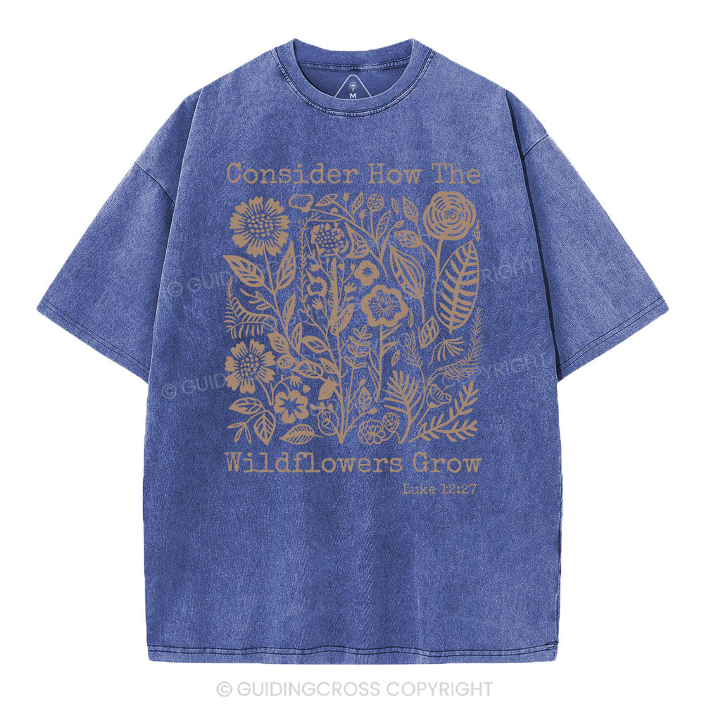 Consider How The Wildflowers Grow Christian Washed T-Shirt Sale - GuidingCross