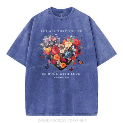 Let All That You Do Be Done With Love Christian Washed T-Shirt