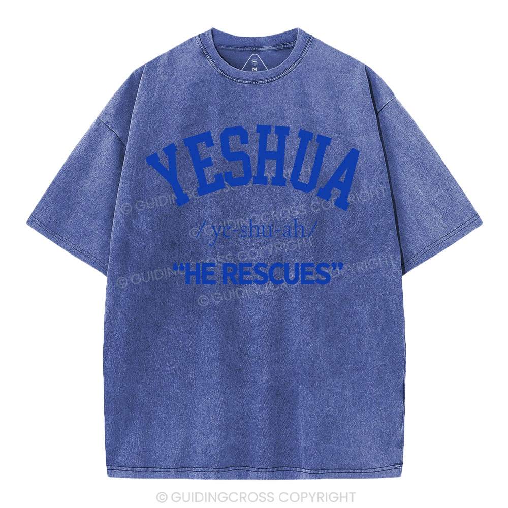 Yeshua He Rescues Christian Washed T-Shirt