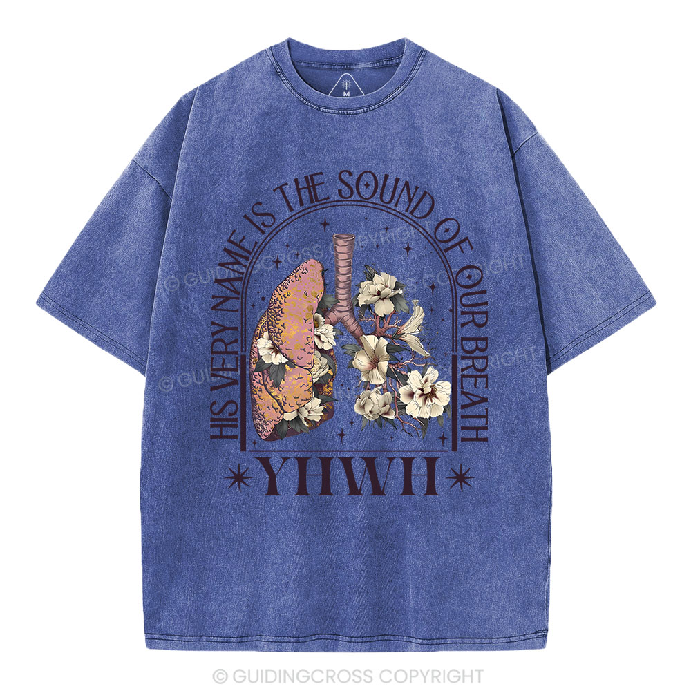 YHWH His Very Name Is The Sound Of Our Breath Christian Washed T-Shirt