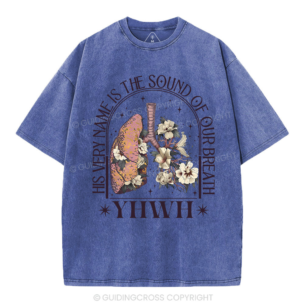 YHWH His Very Name Is The Sound Of Our Breath Christian Washed T-Shirt
