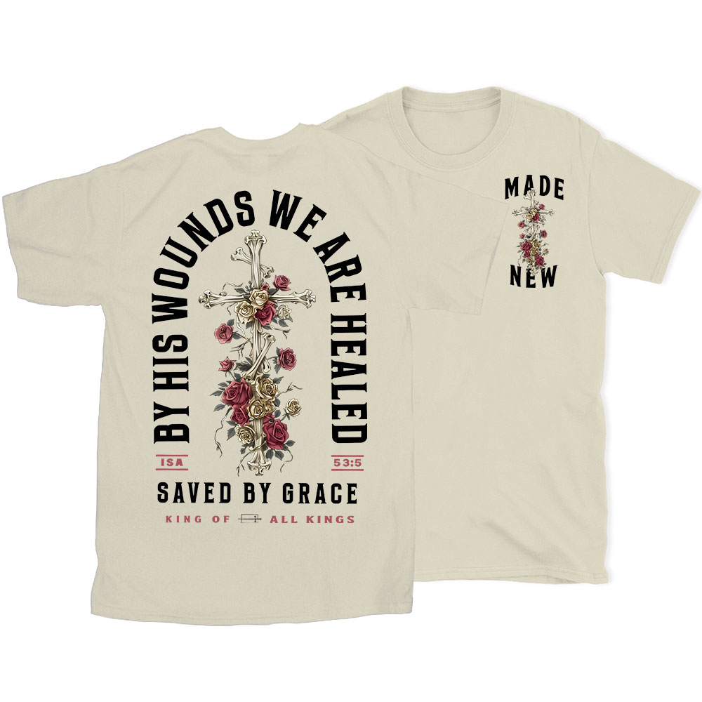 By His Wounds We Are Healed Christian T-Shirt