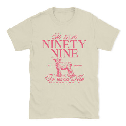 He Left The 99 To Rescues Me Christian T-Shirt