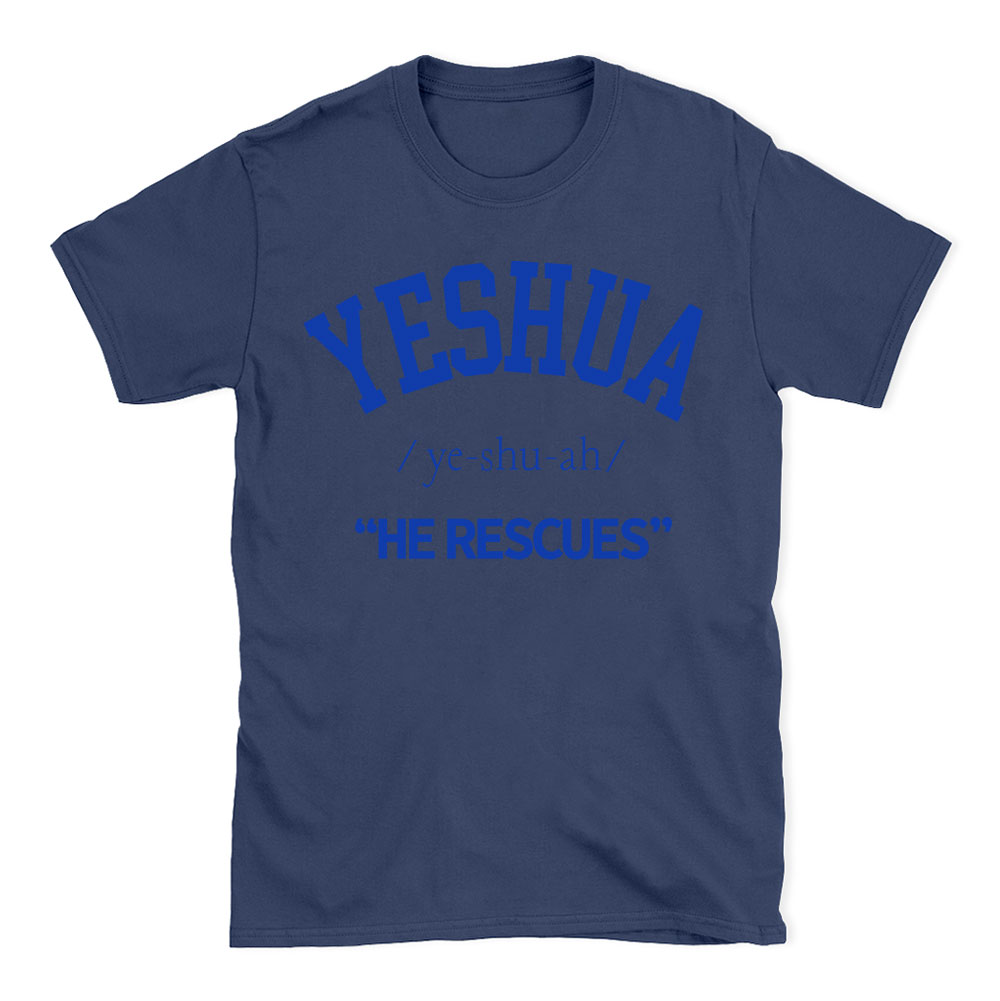 Yeshau He Rescues Christian T-Shirt