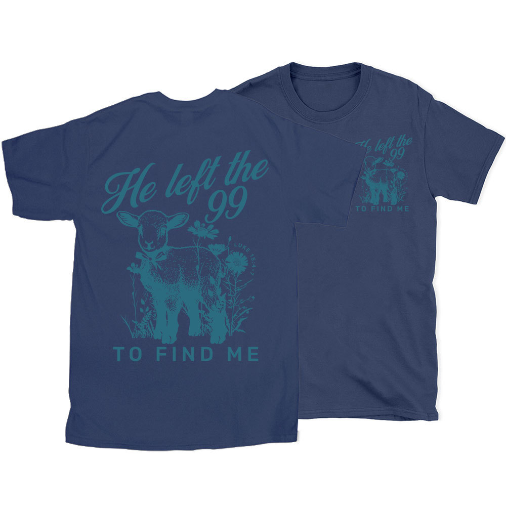 He Left The 99 To Find Me Christian T-Shirt