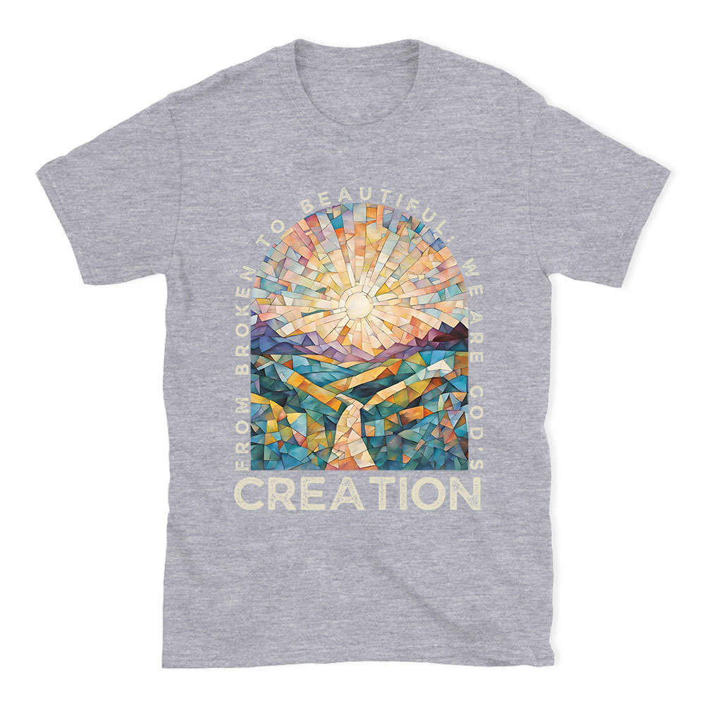 From Broken To Beautiful Christian T-Shirt