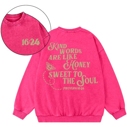 Kind Words Are Like Honey Sweet To The Soul Christian Washed Sweatshirt