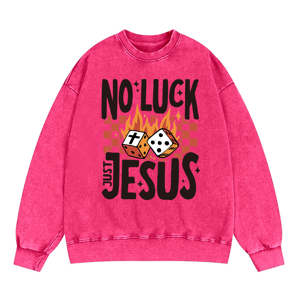 No Luck Just Jesus Christian Washed Sweatshirt