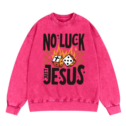 No Luck Just Jesus Christian Washed Sweatshirt