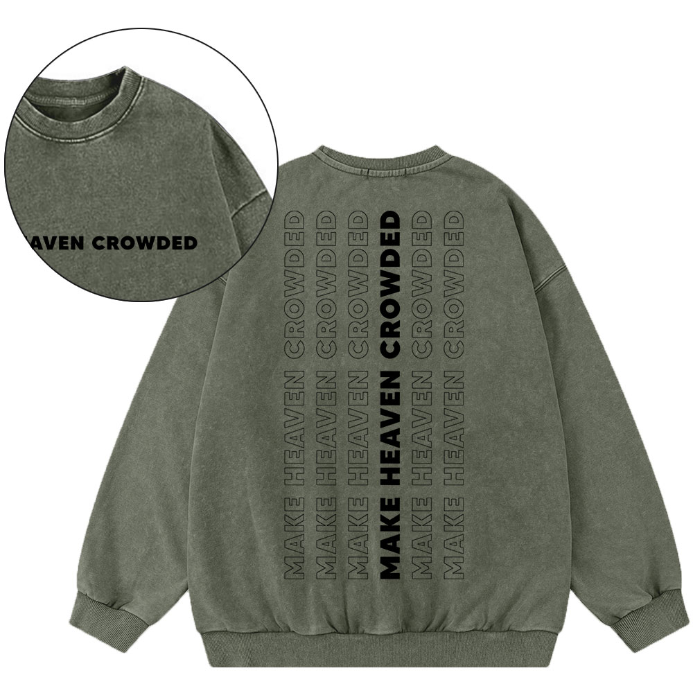 Make Heaven Crowed Christian Washed Sweatshirt