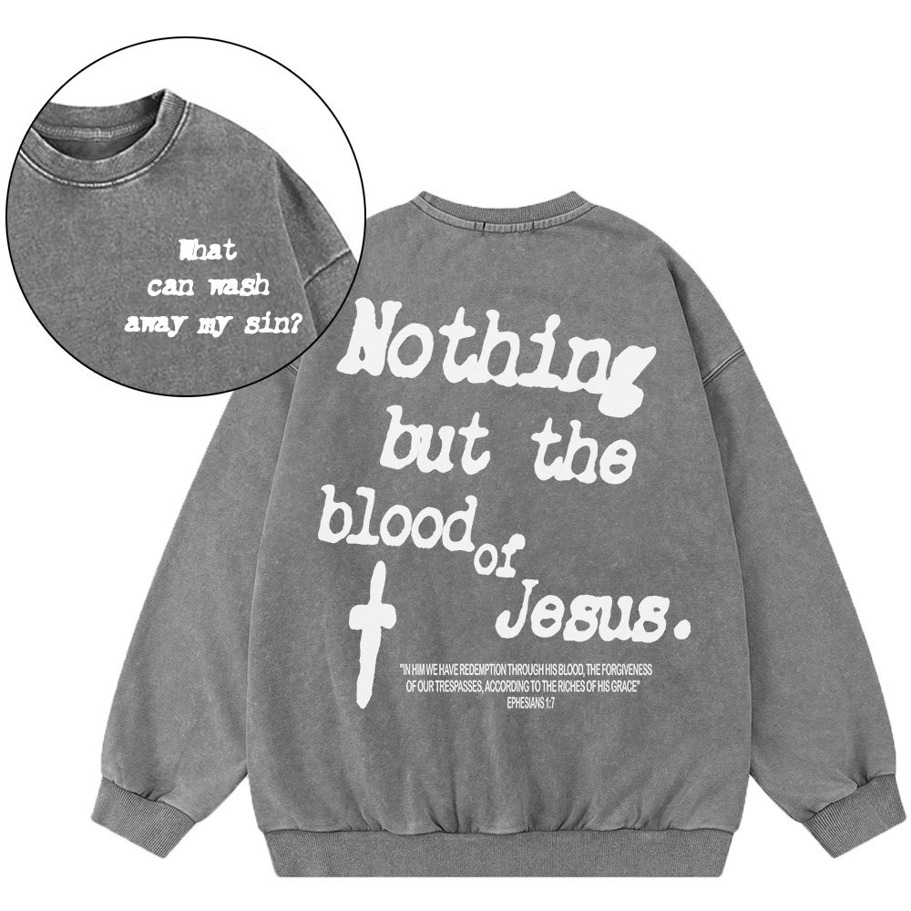 Nothing About The Blood Of Jesus Christian Washed Sweatshirt
