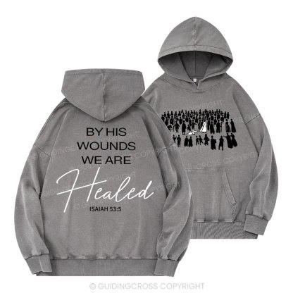 By His Wounds Christian Washed Hoodie 