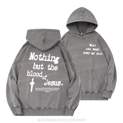 Nothing About The Blood Of Jesus Christian Washed Hoodie 