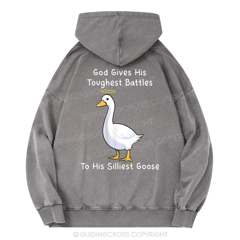 God Gives His Toughest Battles To His Silliest Goose Christian Washed Hoodie