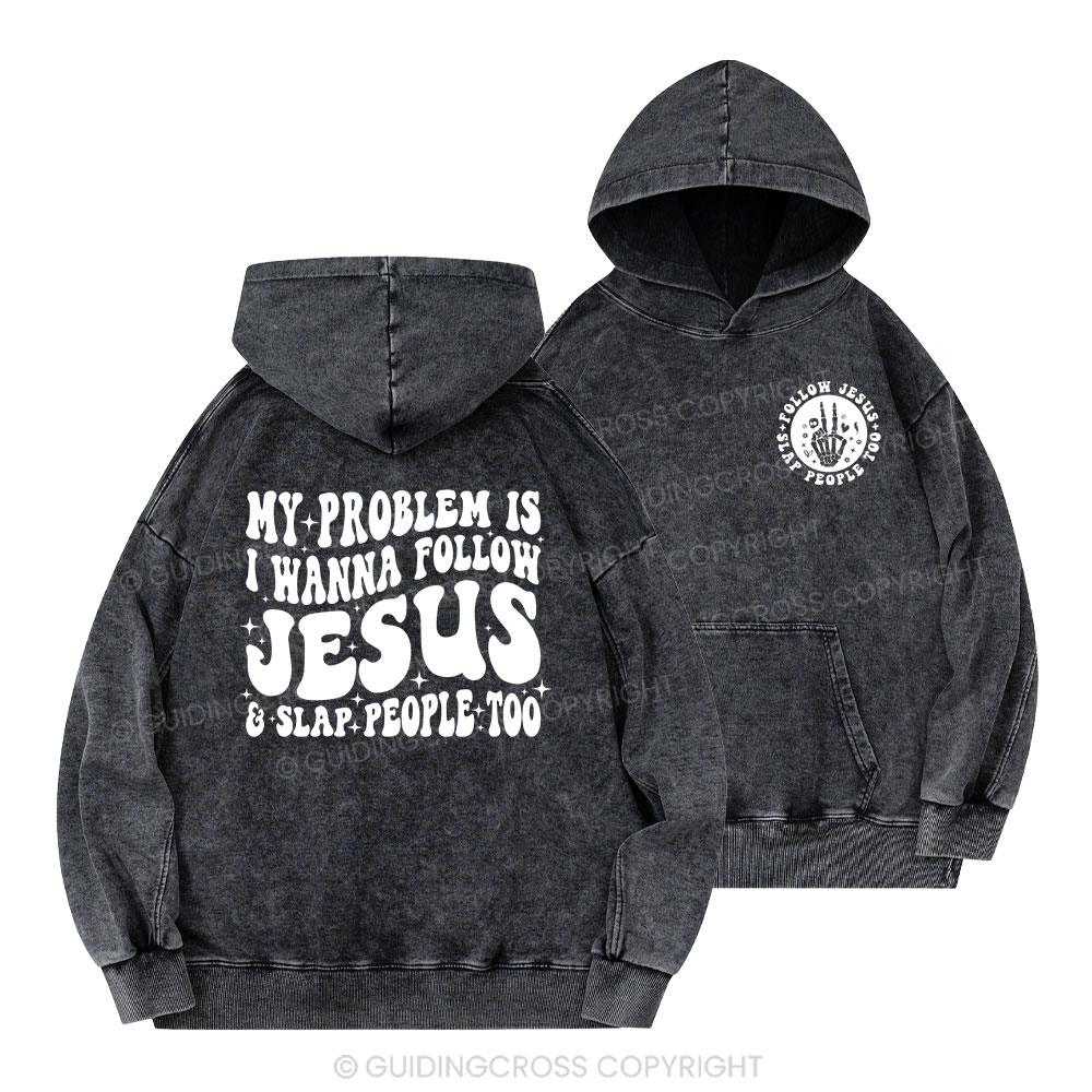 Follow Jesus And Slap People Funny Christian Washed Hoodie