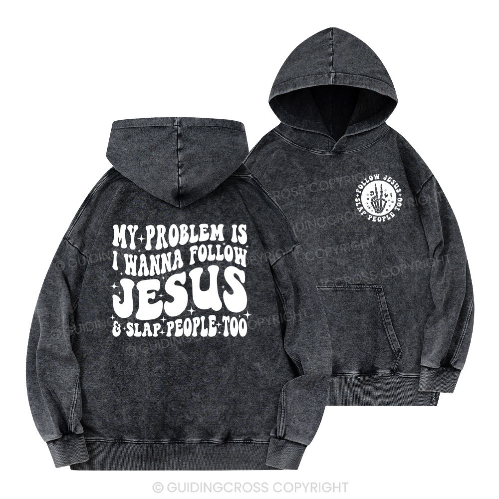 Follow Jesus And Slap People Funny Christian Washed Hoodie
