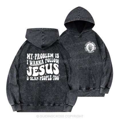 Follow Jesus And Slap People Funny Christian Washed Hoodie
