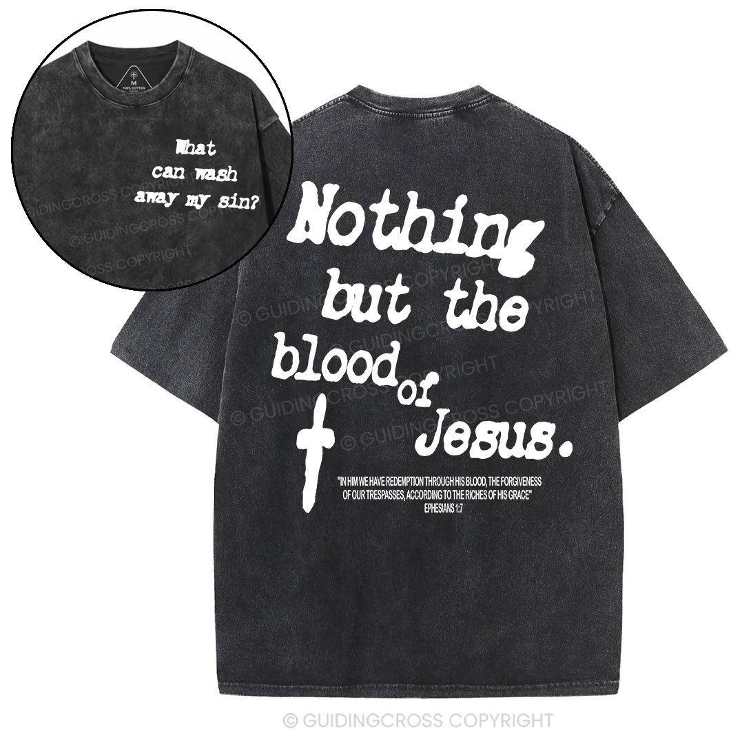 Nothing About The Blood Of Jesus Christian Washed T-Shirt