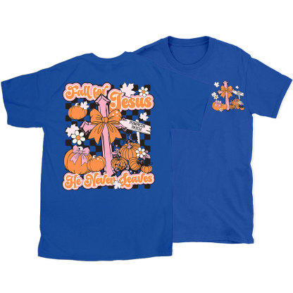 Fall For Jesus He Never Leaves Christian T-Shirt