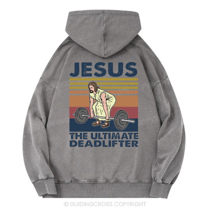 Jesus The Ultimate Deadlifter Christian Washed Hoodie