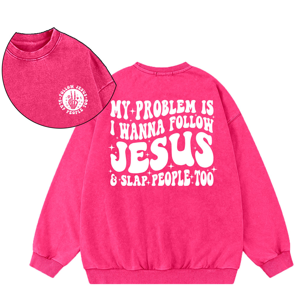 Follow Jesus And Slap People Funny Christian Washed Sweatshirt