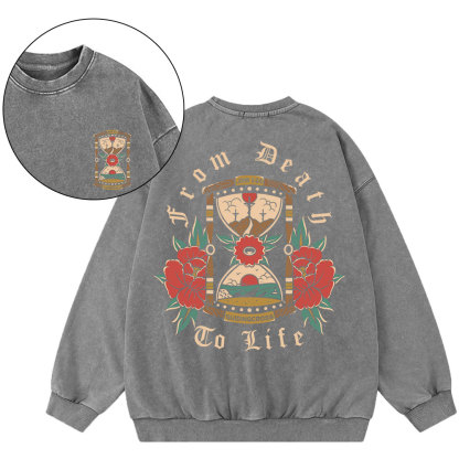 From Death To Life Christian Washed Sweatshirt