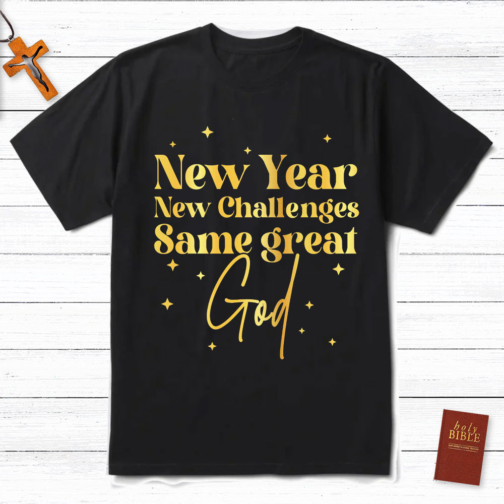 New Year New Challenges Same Great God Christian T-Shirt