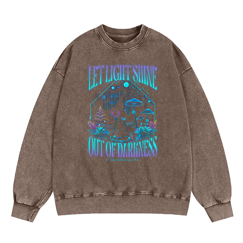 Let Light Shine Out Of Darkness Christian Washed Sweatshirt