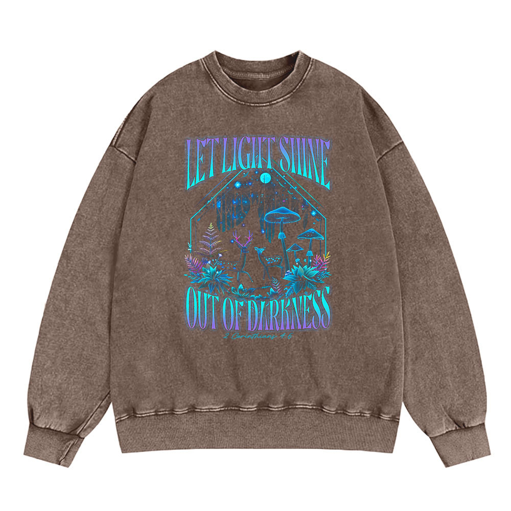 Let Light Shine Out Of Darkness Christian Washed Sweatshirt
