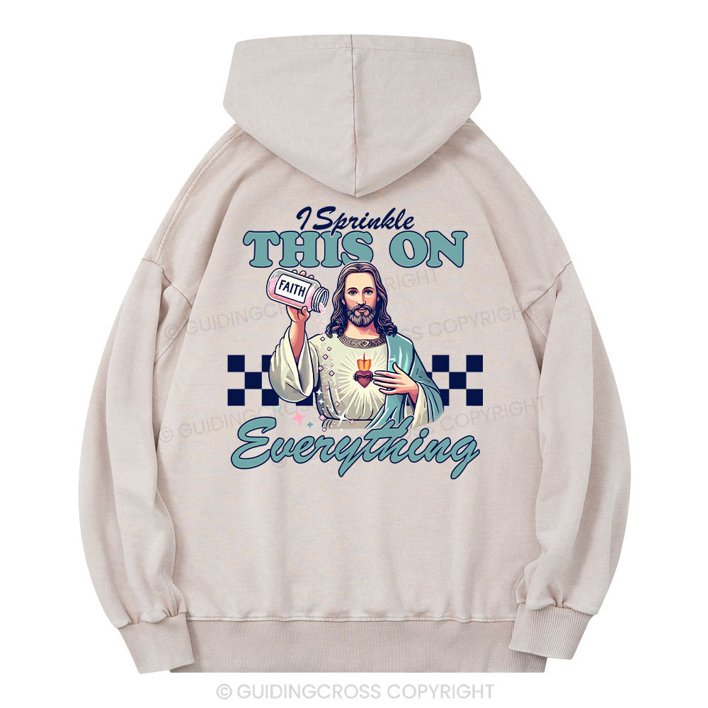 Jesus Sprinkle Faith On Everything Christian Washed Hoodie