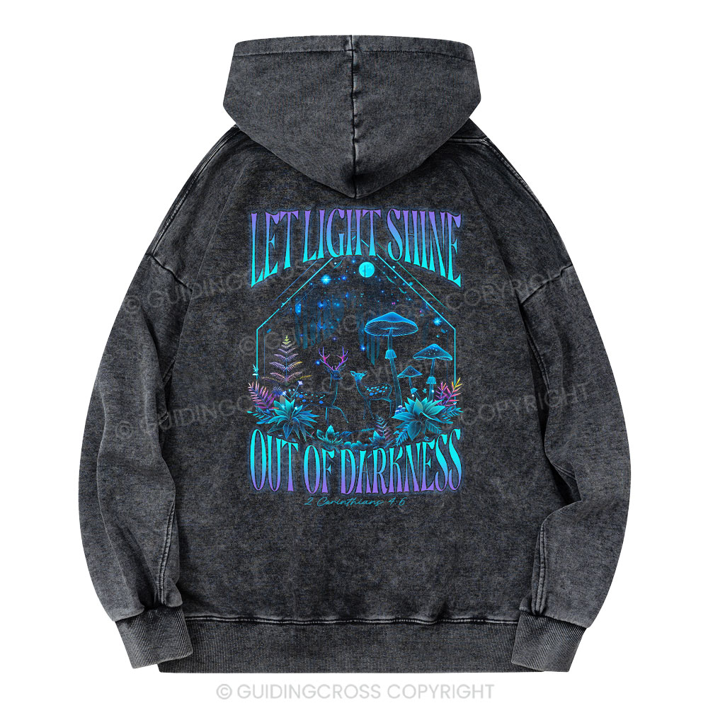 Let Light Shine Out Of Darkness Christian Washed Hoodie
