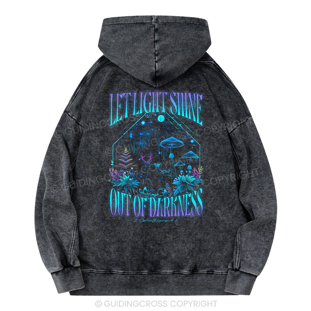 Let Light Shine Out Of Darkness Christian Washed Hoodie