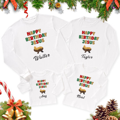 Personalized Happy Birthday Jesus Christmas Family Matching Long Sleeve T-Shirt