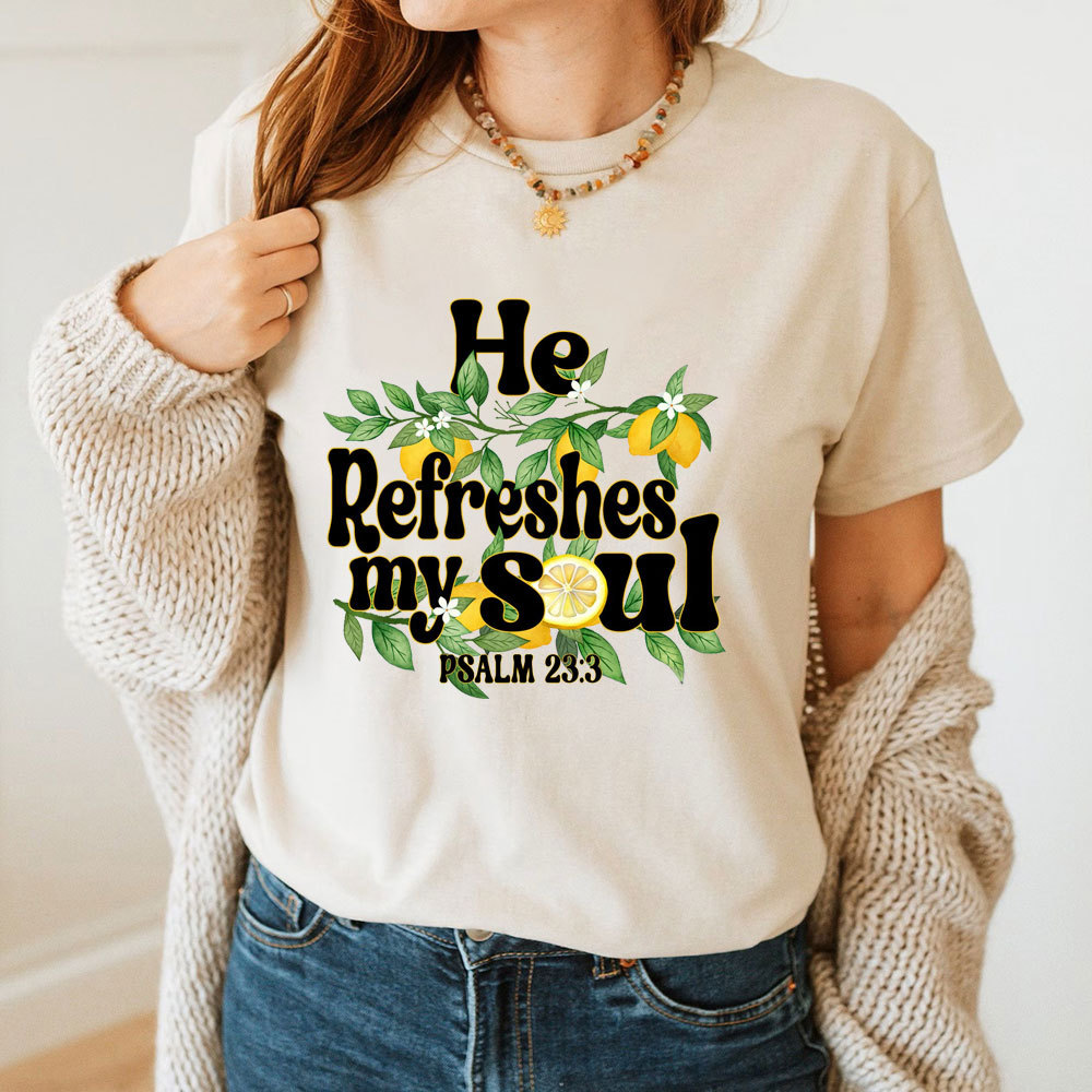 He Refreshes My Soul Christian T-Shirt