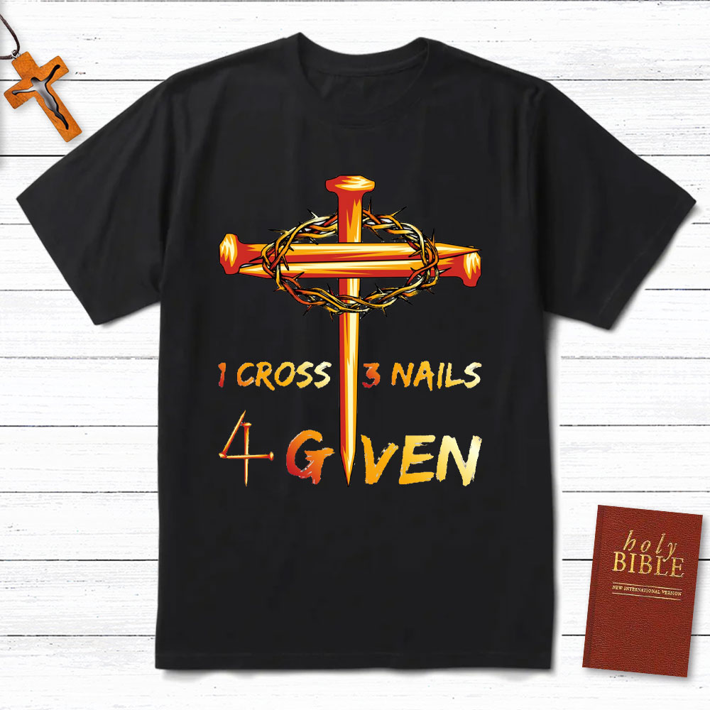 1 Cross And 3 Nails Equals Forgiven Christian T-Shirt