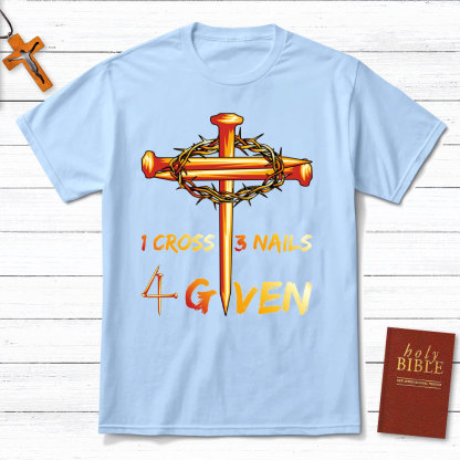 1 Cross And 3 Nails Equals Forgiven Christian T-Shirt