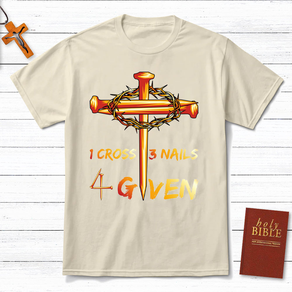1 Cross And 3 Nails Equals Forgiven Christian T-Shirt