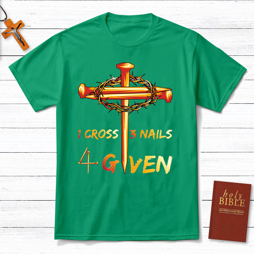 1 Cross And 3 Nails Equals Forgiven Christian T-Shirt