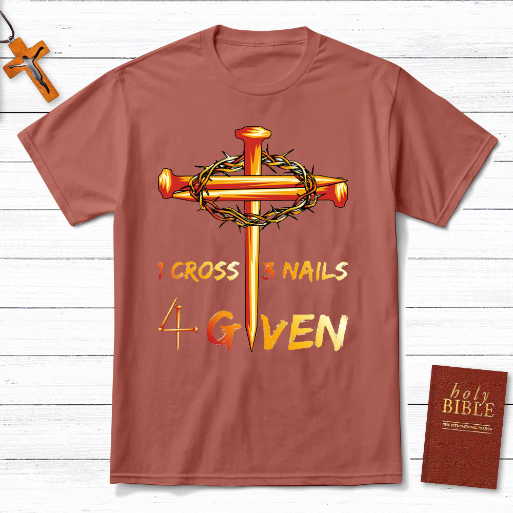 1 Cross And 3 Nails Equals Forgiven Christian T-Shirt
