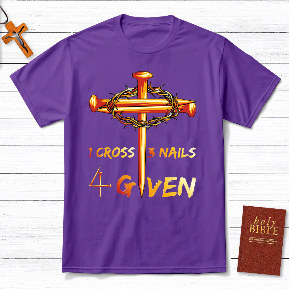 1 Cross And 3 Nails Equals Forgiven Christian T-Shirt