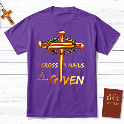 1 Cross And 3 Nails Equals Forgiven Christian T-Shirt